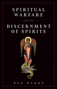 Dan Burke — Spiritual Warfare and the Discernment of Spirits