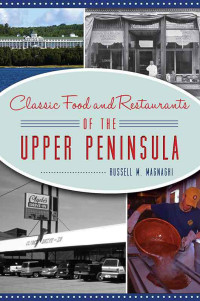 Russell M. Magnaghi — Classic Food and Restaurants of the Upper Peninsula