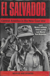 Marvin E. Gettleman (ed.) — El Salvador: Central America in the New Cold War