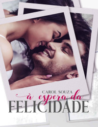 Carol Souza — À Espera da Felicidade (Amores do Sul Livro 1)