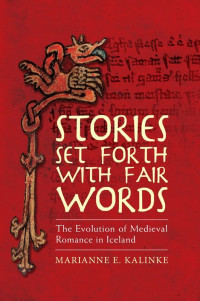 Professor Marianne E. Kalinke — Stories Set Forth With Fair Words: The Evolution of Medieval Romance in Iceland