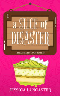 Jessica Lancaster — A Slice of Disaster