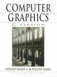 Donald Hearn, M. Pauline Baker — Computer Graphics: C Version, second edition