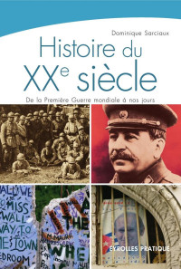 SARCIAUX, Dominique [SARCIAUX, Dominique] — Histoire du XXe sie'cle