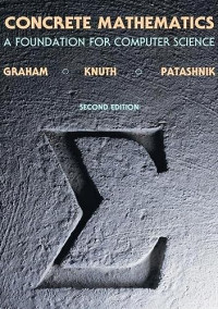 Graham, Ronald, Knuth, Donald, Patashnik, Oren — Concrete Mathematics: A Foundation for Computer Science (2nd Edition)