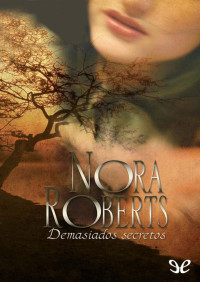 Nora Roberts — Demasiados secretos