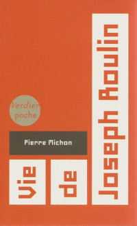 Pierre Michon [Michon, Pierre] — Vie de Joseph Roulin