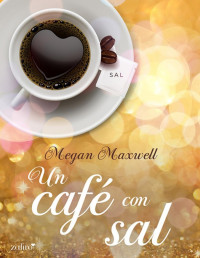 Megan Maxwell — Un café con sal