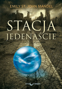 Emily St. John Mandel — Stacja Jedenaście