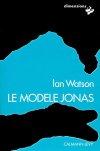 Ian Watson [Watson, Ian] — Le modèle Jonas