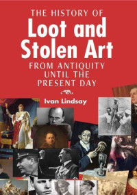 Ivan Lindsay — The History of Loot and Stolen Art
