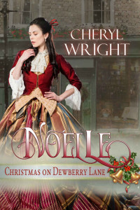 Cheryl Wright — Noelle (Christmas On Dewberry Lane Book 3)