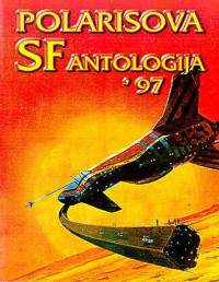 Antologija [Antologija] — Polarisova SF antologija 97.