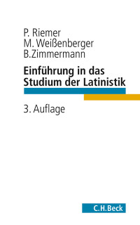 Riemer, Peter, Zimmermann, Bernhard, Weissenberger, Michael — Einführung in das Studium der Latinistik