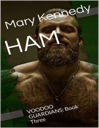 Mary Kennedy — HAM: VOODOO GUARDIANS: Book Three