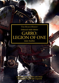 James Swallow — Garro: Legion of One (The Horus Hersey)