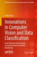 Arfan Ghani — Innovations in Computer Vision and Data Classification: From Pandemic Data Analysis to Environmental and Health Monitoring