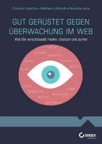 Jehle, Roswitha & Czeschik, Johanna C. & Lindhorst, Matthias — Gut gerustet gegen Uberwachung im Web