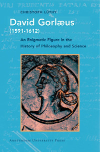 Kok — David Gorlaeus (1591-1612): An Enigmatic Figure in the History of Philosophy and Science