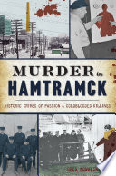 Greg Kowalski — Murder in Hamtramck: Historic Crimes of Passion & Coldblooded Killings (True Crime)