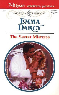 Emma Darcy — The Secret Mistress