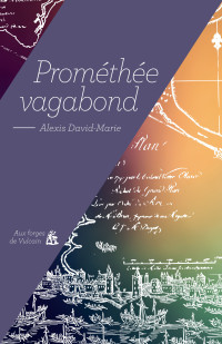 David-Marie, Alexis [David-Marie, Alexis] — Prométhée vagabond