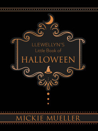 Mickie Mueller — Llewellyn's Little Book of Halloween