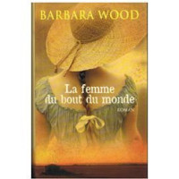 Barbara Wood — La femme du bout du monde