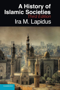 Ira M. Lapidus — A History of Islamic Societies