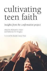 Richard R. Osmer;Katherine M. Douglass; — Cultivating Teen Faith