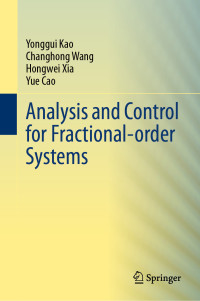 Yonggui Kao, Changhong Wang, Hongwei Xia, Yue Cao — Analysis and Control for Fractional-order Systems