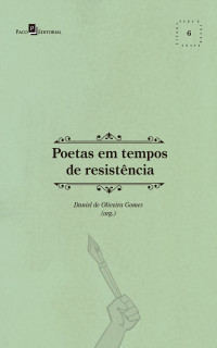 Daniel de Oliveira Gomes; — Poetas em tempos de resistncia