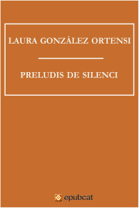 Laura Gonzàlez Ortensi — Preludis de silenci