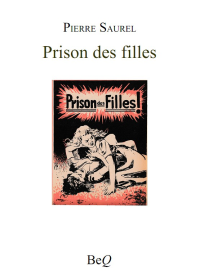 Pierre Saurel [SAUREL, Pierre] — Prison des filles