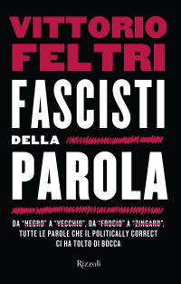 Vittorio Feltri — Fascisti della parola