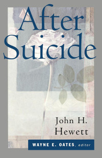 Hewett, John H.; — After Suicide