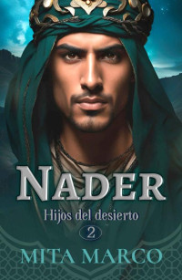 Mita Marco — Nader (Hijos del desierto nº 2) (Spanish Edition)