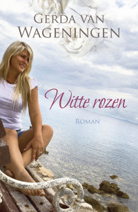 Gerda van Wageningen — Witte rozen