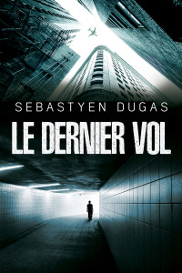 Dugas, Sebastyen — Le Dernier Vol (Brevis t. 2) 