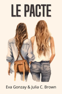 Eva Gonzay & Julia C. Brown — Le pacte (French Edition)