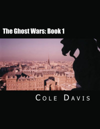 Cole J. Davis — The Ghost Wars: Book 1