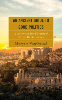 Moryam VanOpstal — An Ancient Guide to Good Politics