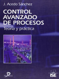 José Acedo Sánchez — Control avanzado de procesos: Teoría y práctica