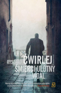 Ryszard Ćwirlej — Śmierci ulotny woal