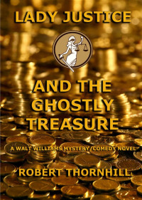 Robert Thornhill — [Lady Justice 23] - Lady Justice and the Ghostly Treasure