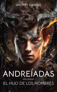 Andrey Viarens — Andreíadas Vol 1 El hijo de los hombres