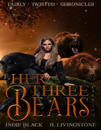 B. Livingstone & Indie Black — Her Three Bears | Part Two: Fairly Twisted Chronicles