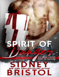 Sidney Bristol [Bristol, Sidney] — Spirit of Danger: An Aegis Group Novella