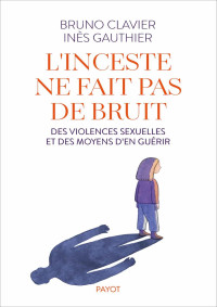 Bruno Clavier, Inès Gauthier & Inès Gauthier — L'inceste ne fait pas de bruit