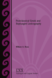 William A. Ross — Postclassical Greek and Septuagint Lexicography